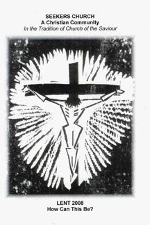 2008 Lent Bulletin (Link to "How Can this Be?" Liturgy)